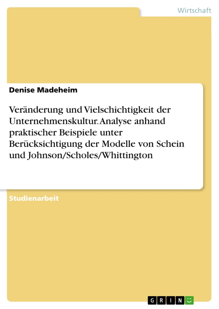 Titre: Veränderung und Vielschichtigkeit der Unternehmenskultur. Analyse anhand praktischer Beispiele unter Berücksichtigung der Modelle von Schein und Johnson/Scholes/Whittington