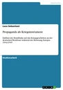 Title: Propaganda als Kriegsinstrument