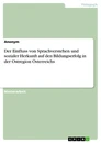 Título: Der Einfluss von Sprachverstehen und sozialer Herkunft auf den Bildungserfolg in der Ostregion Österreichs