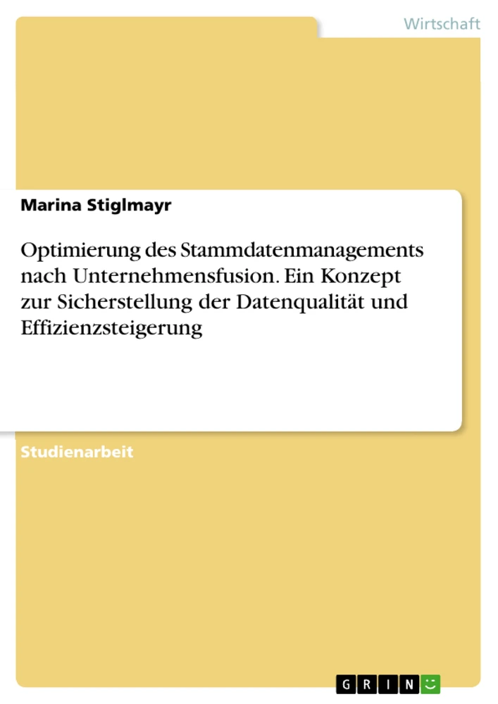 Titre: Optimierung des Stammdatenmanagements nach Unternehmensfusion. Ein Konzept zur Sicherstellung der Datenqualität und Effizienzsteigerung