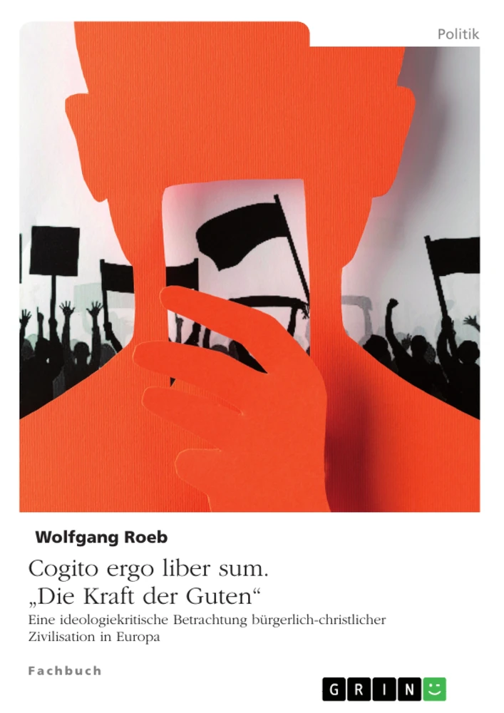 Title: Cogito ergo liber sum. "Die Kraft der Guten"