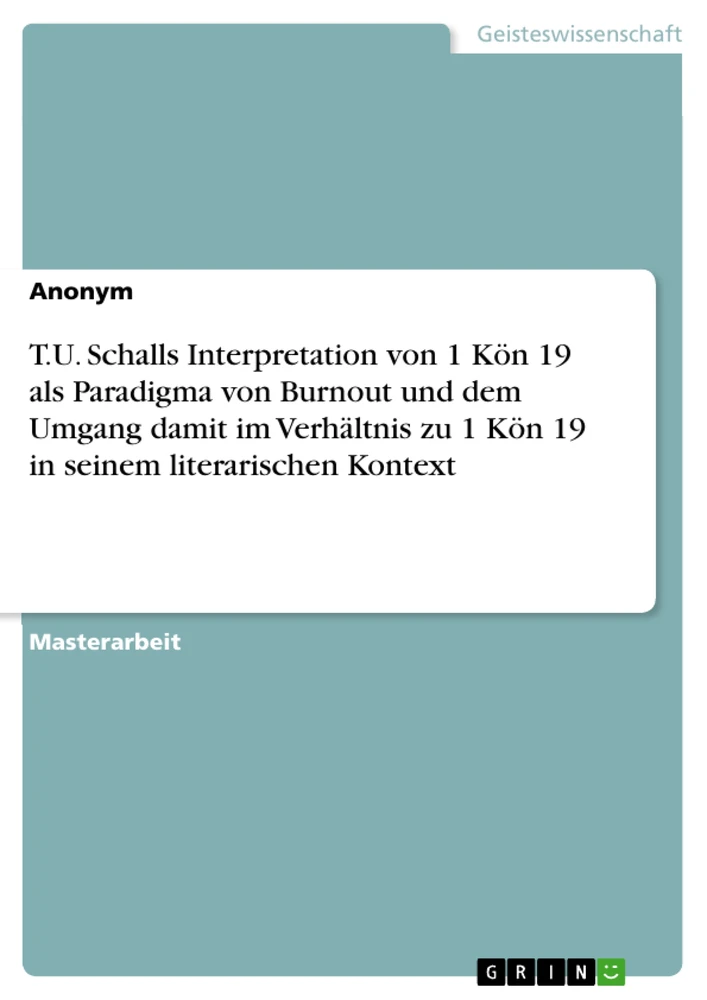 Title: T.U. Schalls Interpretation von 1 Kön 19 als Paradigma von Burnout und dem Umgang damit im Verhältnis zu 1 Kön 19 in seinem literarischen Kontext