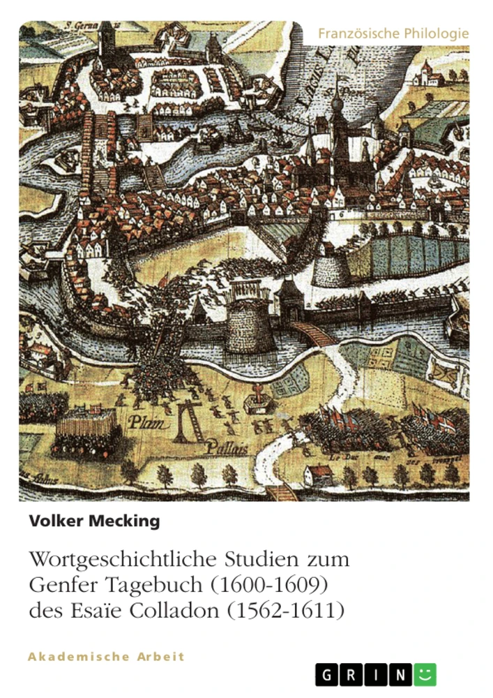 Title: Wortgeschichtliche Studien zum Genfer Tagebuch (1600-1609) des Esaïe Colladon (1562-1611)