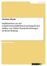 Titel: Implikationen aus der sozialwissenschaftlichen Forschung für den Aufbau von Online Kundenbeziehungen im Retail Banking