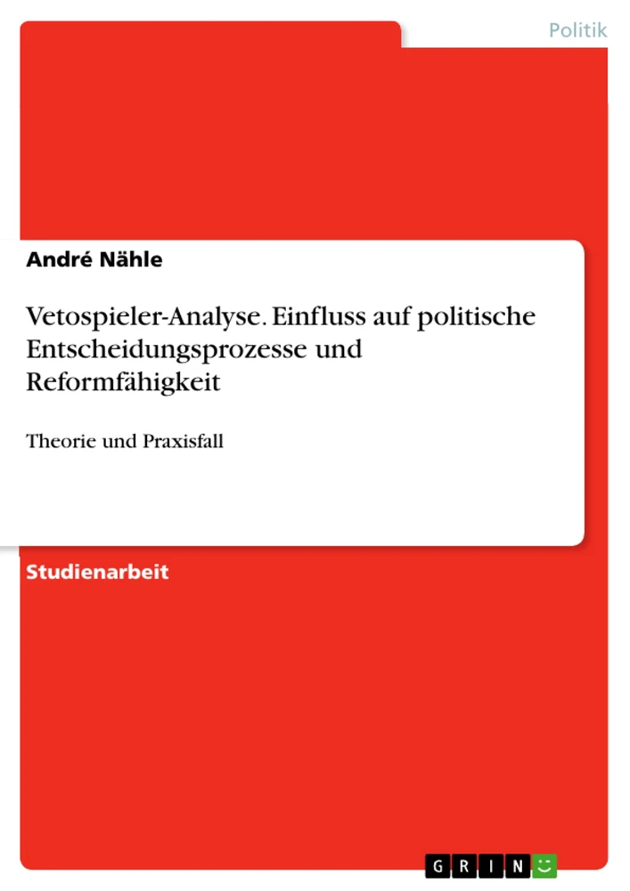 Título: Vetospieler-Analyse. Einfluss auf politische Entscheidungsprozesse und Reformfähigkeit