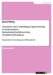 Title: Szenarien einer zukünftigen Agrarnutzung in bedeutsamen Kulturlandschaftsbereichen Nordrhein-Westfalens