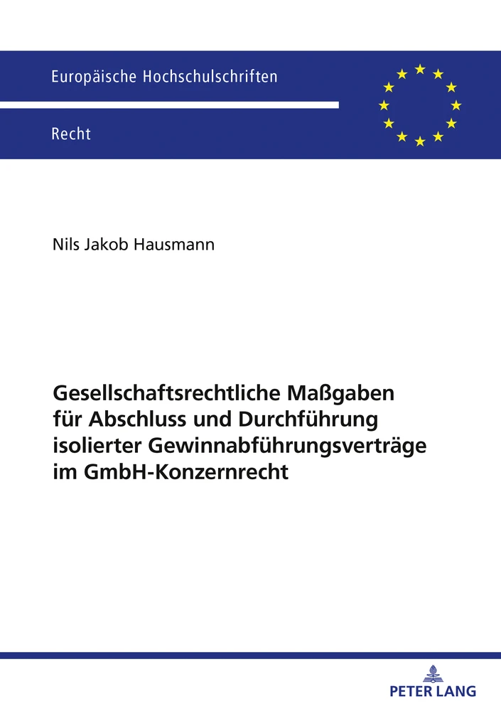 Titel: Gesellschaftsrechtliche Maßgaben für Abschluss und Durchführung isolierter Gewinnabführungsverträge im GmbH-Konzernrecht