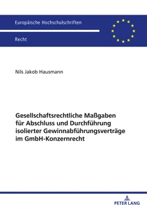 Title: Gesellschaftsrechtliche Maßgaben für Abschluss und Durchführung isolierter Gewinnabführungsverträge im GmbH-Konzernrecht