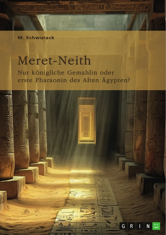 Título: Meret-Neith. Nur königliche Gemahlin oder erste Pharaonin des Alten Ägypten?