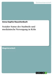Titre: Sozialer Status des Stadtteils und medizinische Versorgung in Köln