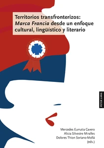 Title: Territorios transfronterizos: Marca Francia desde un enfoque cultural, lingüístico y literario  