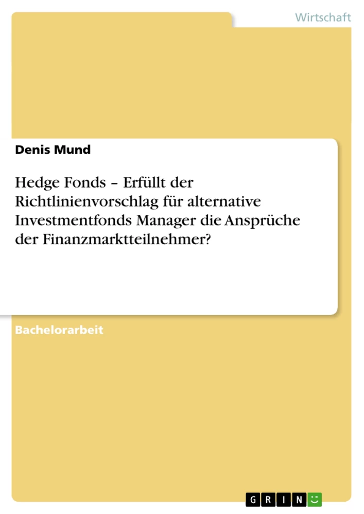 Titel: Hedge Fonds – Erfüllt der Richtlinienvorschlag  für alternative Investmentfonds Manager die Ansprüche der Finanzmarktteilnehmer?