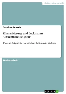 Titel: Säkularisierung und Luckmanns "unsichtbare Religion"