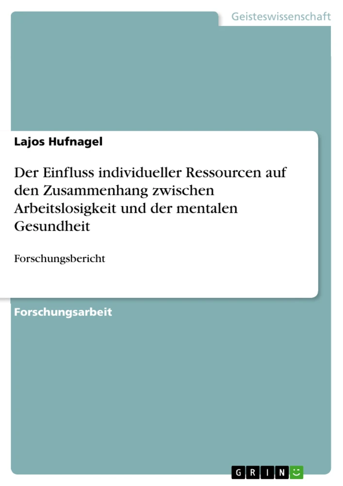 Title: Der Einfluss individueller Ressourcen auf den Zusammenhang zwischen Arbeitslosigkeit und der mentalen Gesundheit