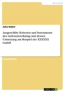 Titel: Ausgewählte Kriterien und Instrumente des Lieferanten-Rating  und dessen Umsetzung am Beispiel der XXXXXX GmbH