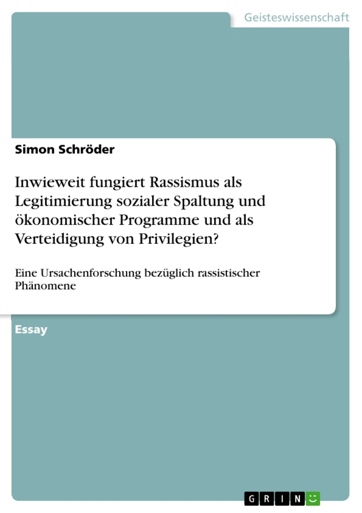 Title: Inwieweit fungiert Rassismus als Legitimierung sozialer Spaltung und ökonomischer Programme und als Verteidigung von Privilegien?