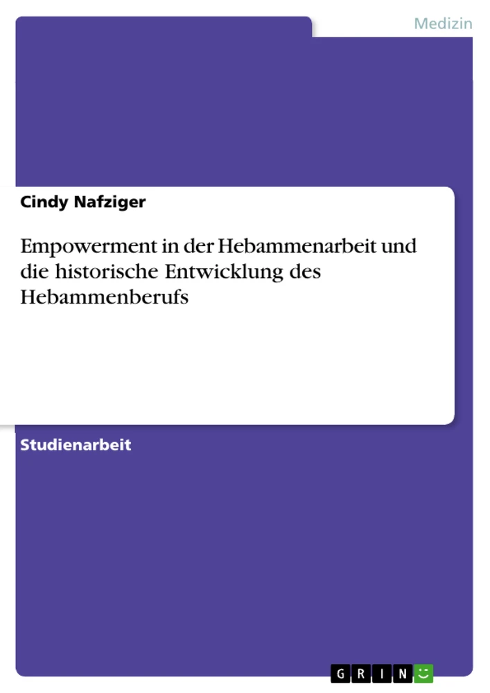 Title: Empowerment in der Hebammenarbeit und die historische Entwicklung des Hebammenberufs