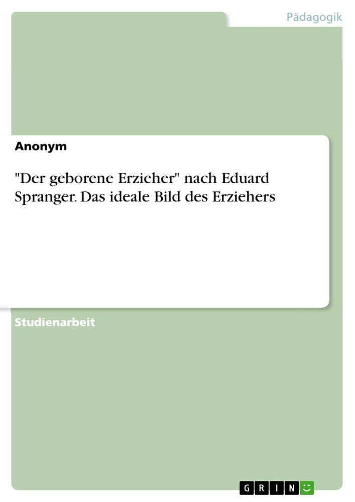 Title: "Der geborene Erzieher" nach Eduard Spranger. Das ideale Bild des Erziehers