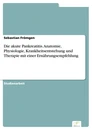 Titel: Die akute Pankreatitis. Anatomie, Physiologie, Krankheitsentstehung und Therapie mit einer Ernährungsempfehlung
