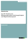 Titre: Das SEU-Modell in der Bildungsungleichheit: Schichtzugehörigkeit und Migrationshintergrund