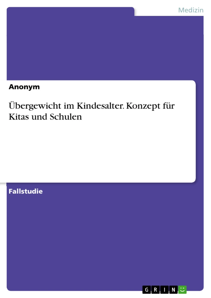 Titel: Übergewicht im Kindesalter. Konzept für Kitas und Schulen