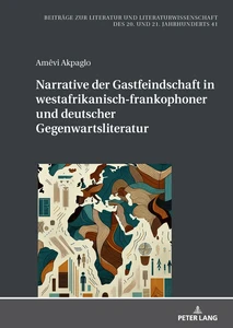Title: Narrative der Gastfeindschaft in westafrikanisch-frankophoner und deutscher Gegenwartsliteratur