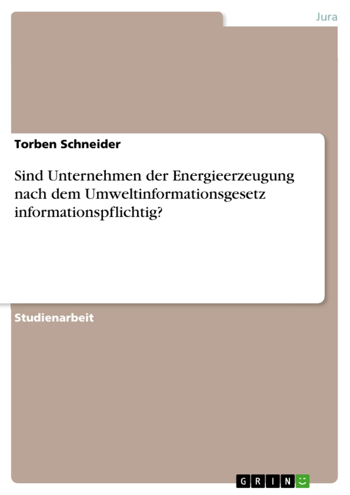 Title: Sind Unternehmen der Energieerzeugung nach dem Umweltinformationsgesetz informationspflichtig?