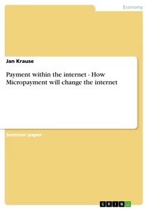 Título: Payment within the internet - How Micropayment will change the internet