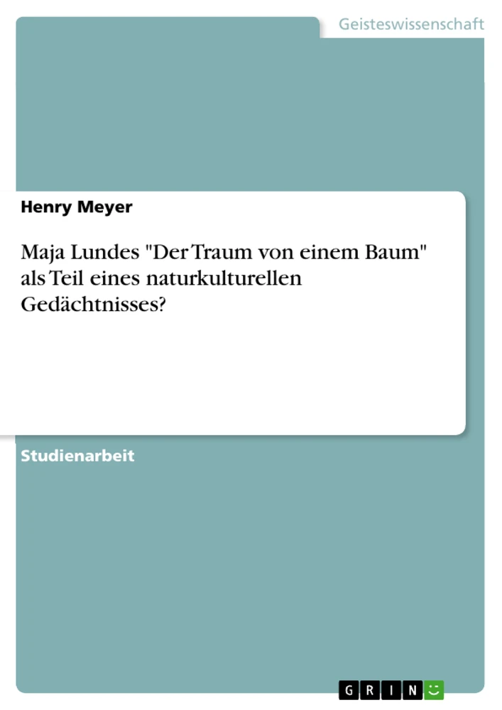 Title: Maja Lundes "Der Traum von einem Baum" als Teil eines naturkulturellen Gedächtnisses?