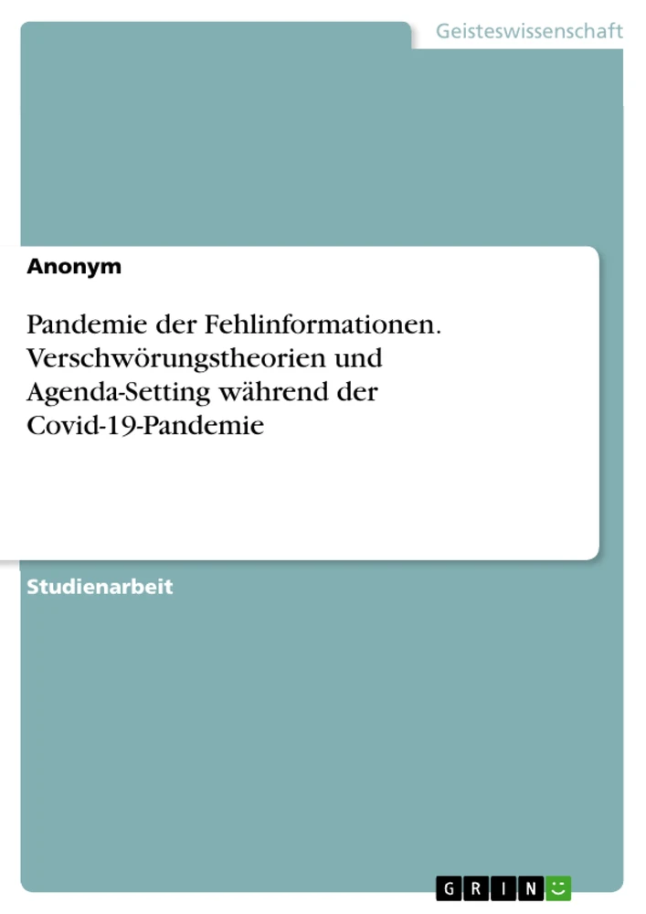 Title: Pandemie der Fehlinformationen. Verschwörungstheorien und Agenda-Setting während der Covid-19-Pandemie