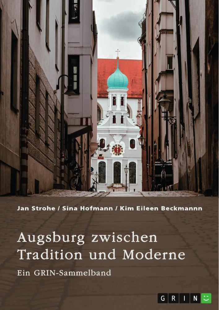 Title: Augsburg zwischen Tradition und Moderne. Fugger, Glücksspiel und Toleranz von Vielfalt