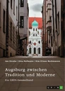 Titre: Augsburg zwischen Tradition und Moderne. Fugger, Glücksspiel und Toleranz von Vielfalt