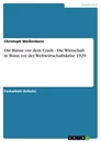 Título: Die Baisse vor  dem Crash - Die Wirtschaft in Bonn vor der Weltwirtschaftskrise 1929