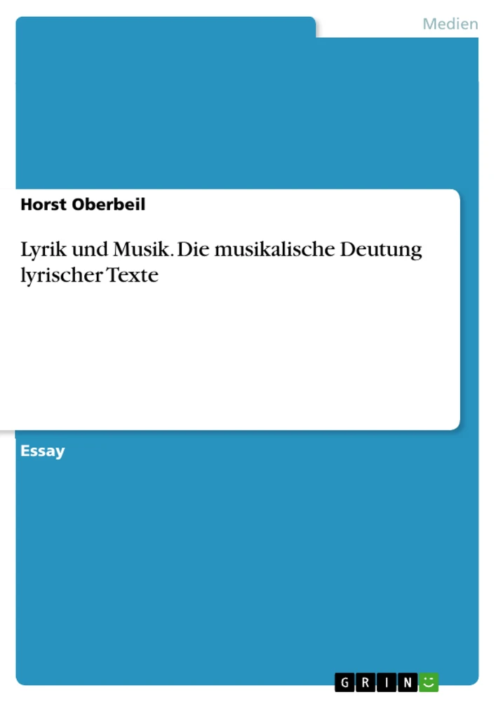 Title: Lyrik und Musik. Die musikalische Deutung lyrischer Texte