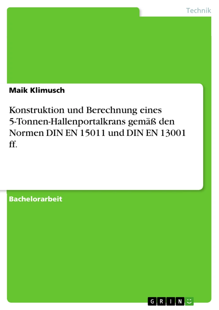Title: Konstruktion und Berechnung eines 5-Tonnen-Hallenportalkrans gemäß den Normen DIN EN 15011 und DIN EN 13001 ff.