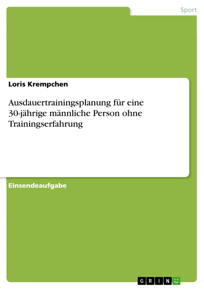Title: Ausdauertrainingsplanung für eine 30-jährige männliche Person ohne Trainingserfahrung