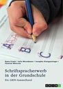 Titel: Schriftspracherwerb in der Grundschule. Welche Herausforderungen und Fördermöglichkeiten gibt es?