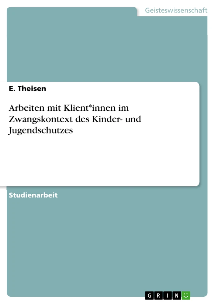 Title: Arbeiten mit Klient*innen im Zwangskontext des Kinder- und Jugendschutzes