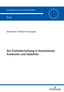 Title: Die Tierhalterhaftung in Deutschland, Frankreich und Südafrika