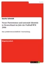 Titre: Neuer Patriotismus und nationale Identität in Deutschland im Jahr der Fußball-WM 2006