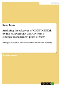 Titre: Analyzing the takeover of CONTINENTAL by the SCHAEFFLER GROUP from a strategic management point of view