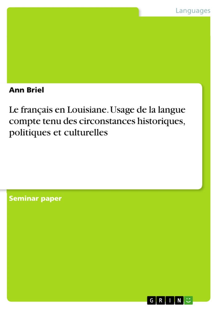 Title: Le français en Louisiane. Usage de la langue compte tenu des circonstances historiques, politiques et culturelles