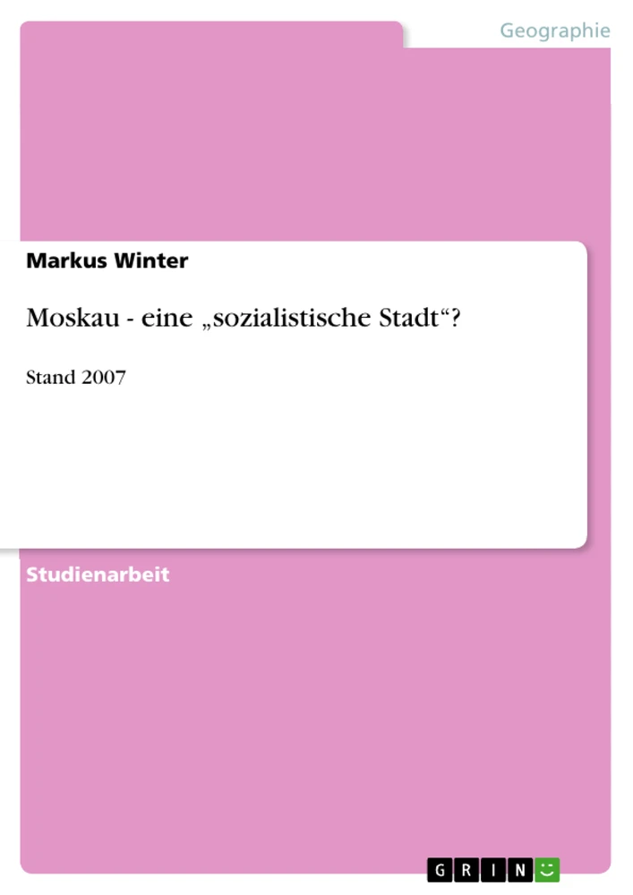 Titre: Moskau - eine „sozialistische Stadt“?