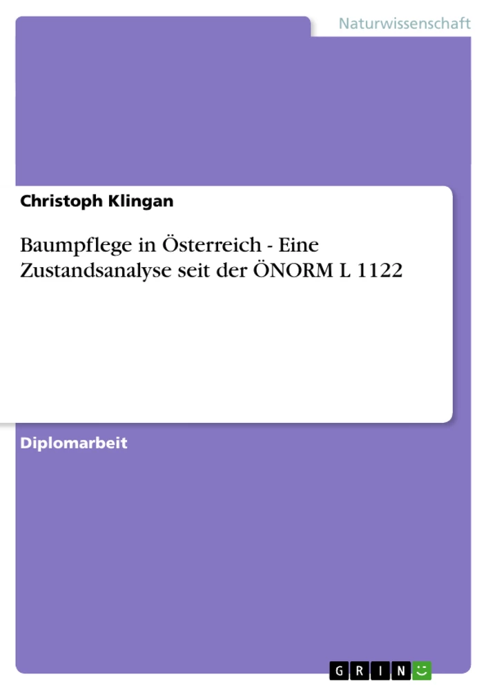 Titel: Baumpflege in Österreich - Eine Zustandsanalyse seit der ÖNORM L 1122