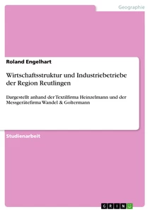 Titel: Wirtschaftsstruktur und Industriebetriebe der Region Reutlingen