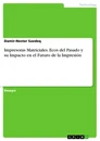 Title: Impresoras Matriciales. Ecos del Pasado y su Impacto en el Futuro de la Impresión