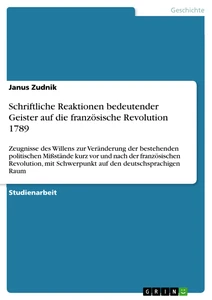Titel: Schriftliche Reaktionen bedeutender Geister auf die französische Revolution 1789