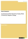Titre: An Estimated DSGE Model For Turkey With A Monetary Regime Change