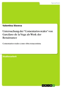 Titre: Untersuchung der "Comentarios reales"  von Garcilaso de la Vega als Werk der Renaissance