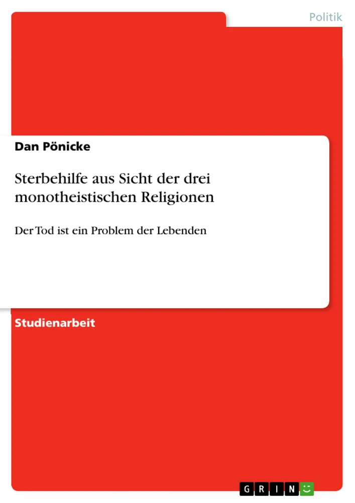 Titel: Sterbehilfe aus Sicht der drei monotheistischen Religionen